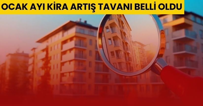 Ocak ayı kira artış tavanı belli oldu