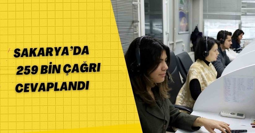 Sakarya’da 259 bin çağrı cevaplandı