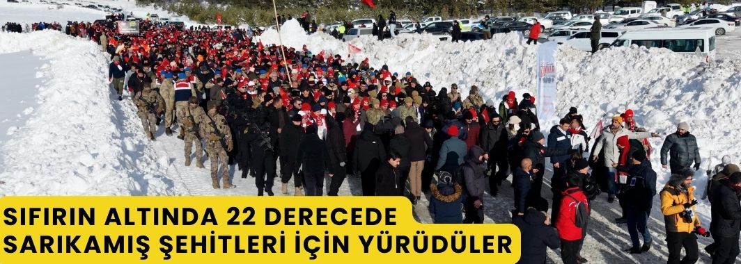 Sıfırın altında -22 derecede Sarıkamış şehitleri için yürüdüler