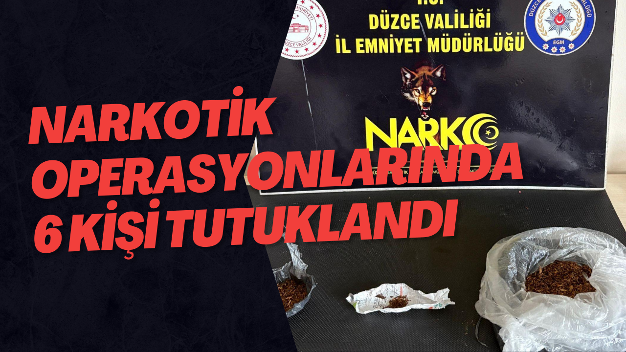 Narkotik Operasyonlarında 6 Kişi Tutuklandı