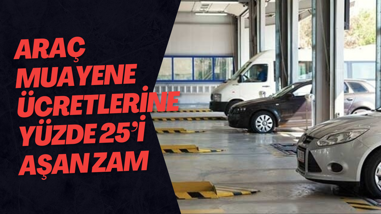 Araç Muayene Ücretlerine Yüzde 25’i Aşan Zam