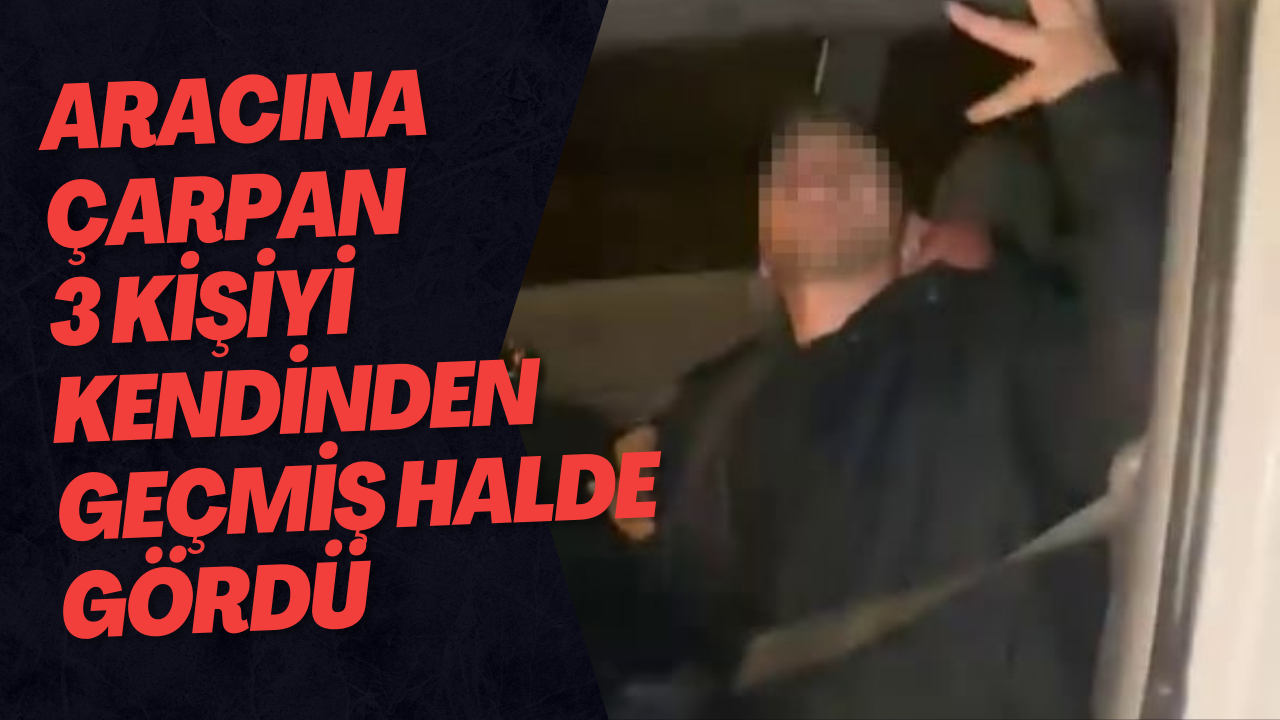 Aracına Çarpan 3 Kişiyi Kendinden Geçmiş Halde Gördü