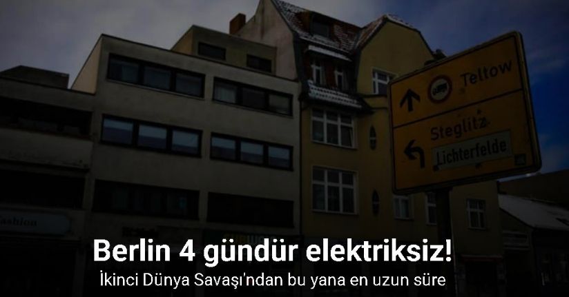 Berlin’de 25 binden fazla hane 4 gündür elektriksiz