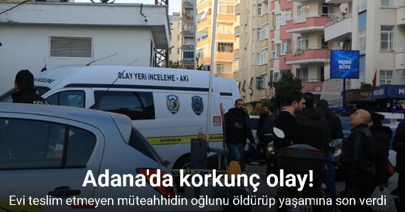 Evi teslim etmeyen müteahhidin oğlunu öldürüp yaşamına son verdi