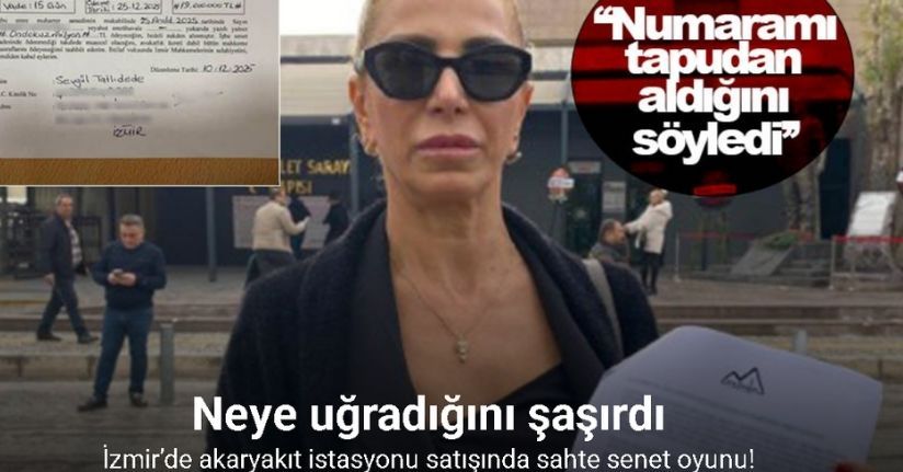 İzmir’de akaryakıt istasyonu satışında sahte senet oyunu