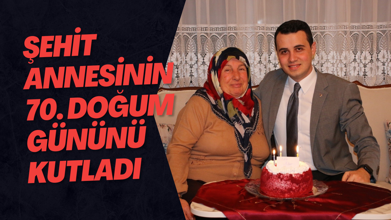 Şehit Annesinin 70. Doğum Gününü Kutladı