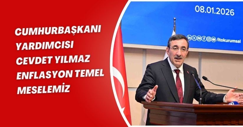 Cumhurbaşkanı Yardımcısı Cevdet Yılmaz: ‘‘Enflasyon temel meselemiz’’