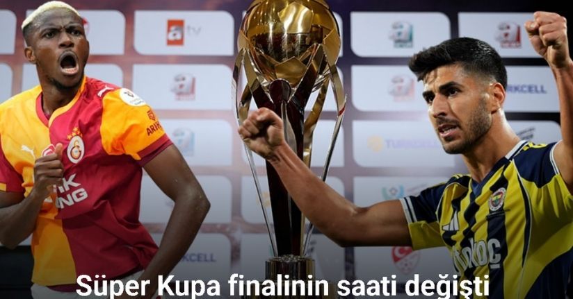 Süper Kupa finalinin saati değişti