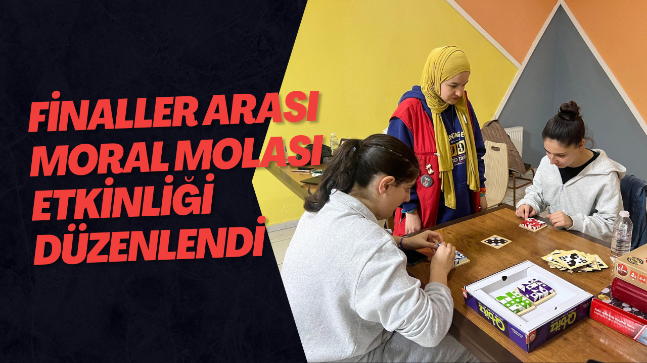 Finaller Arası Moral Molası Etkinliği Düzenlendi