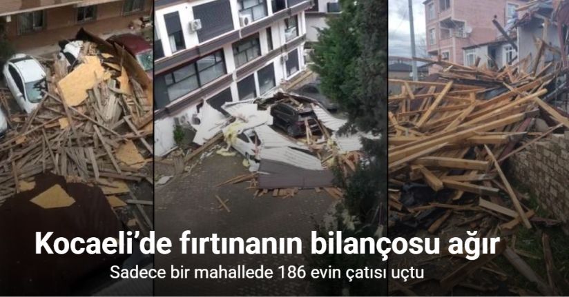 Kocaeli’de sadece bir mahallede 186 evin çatısı uçtu, hasar tespit çalışmaları devam ediyor