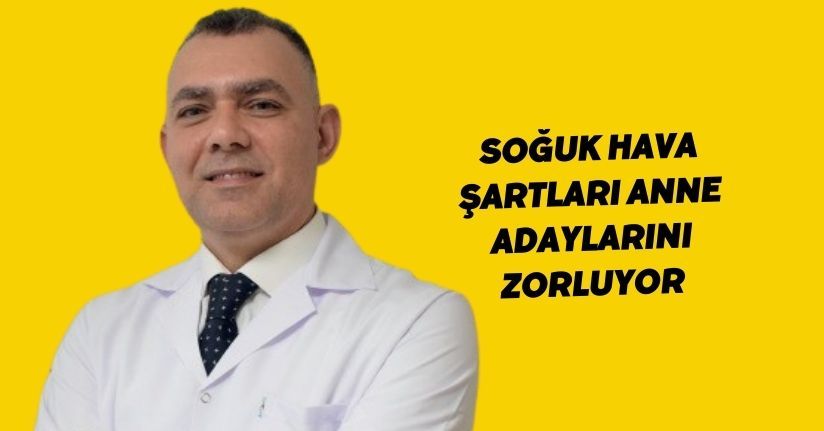 Soğuk hava şartları anne adaylarını zorluyor