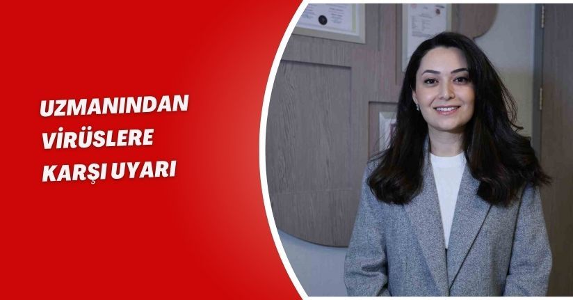 Uzmanından virüslere karşı uyarı