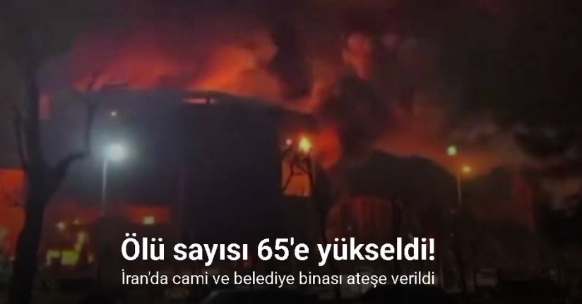 İran'da cami ve belediye binası ateşe verildi