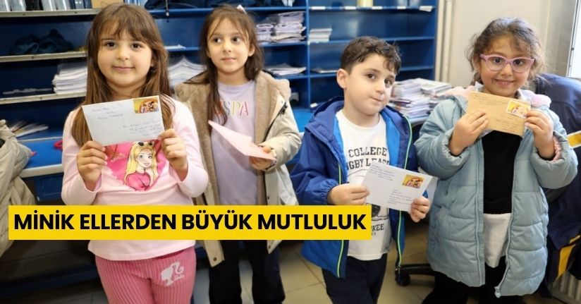 Minik Ellerden Büyük Mutluluk Anaokulu Öğrencileri İlk Mektuplarını PTT'ye Teslim Etti