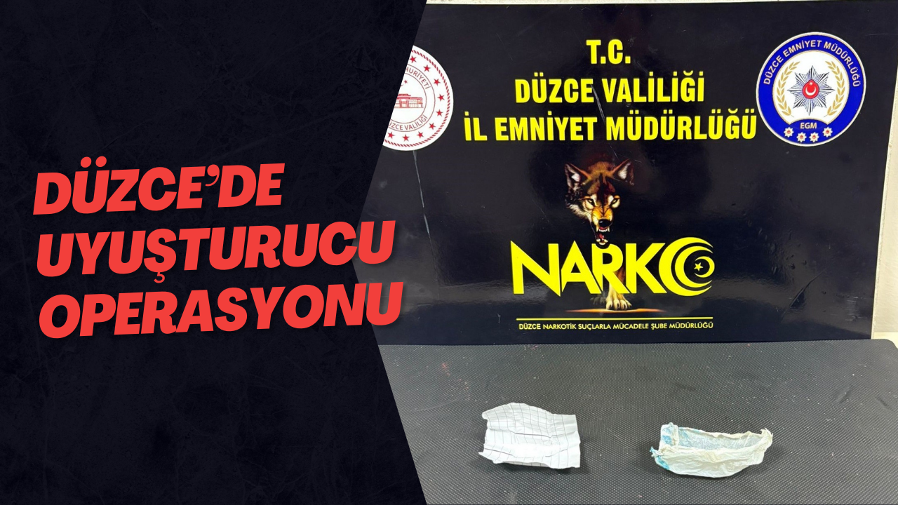 Düzce’de Uyuşturucu Operasyonu