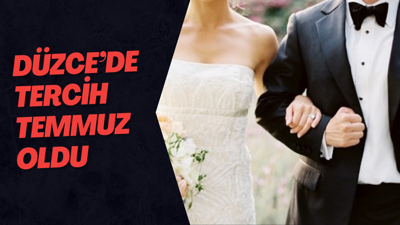 Düzce’de Tercih Temmuz Oldu