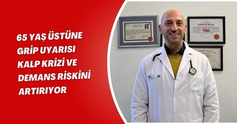 65 yaş üstüne grip uyarısı: Kalp krizi ve demans riskini artırıyor