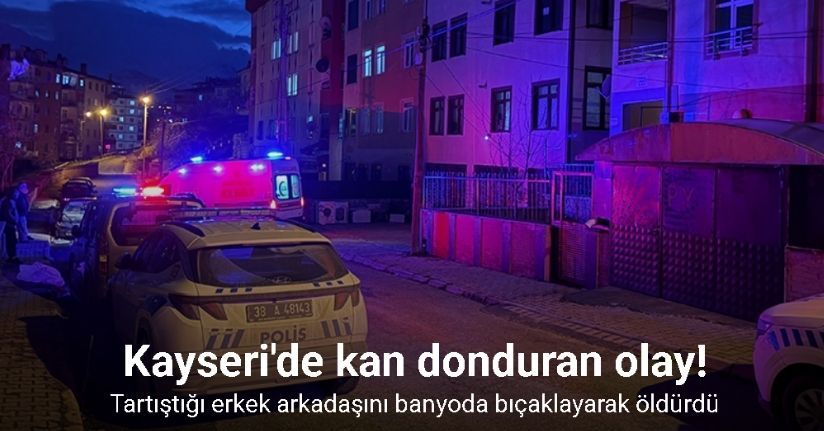 Tartıştığı erkek arkadaşını banyoda bıçaklayarak öldürdü