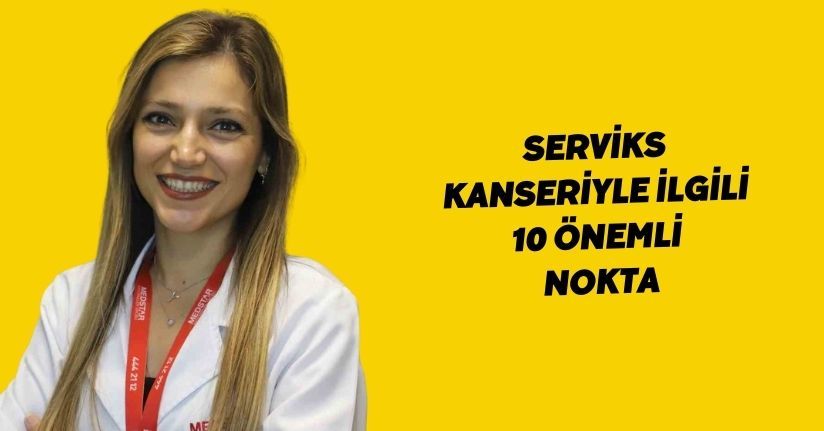 Serviks kanseriyle ilgili 10 önemli nokta