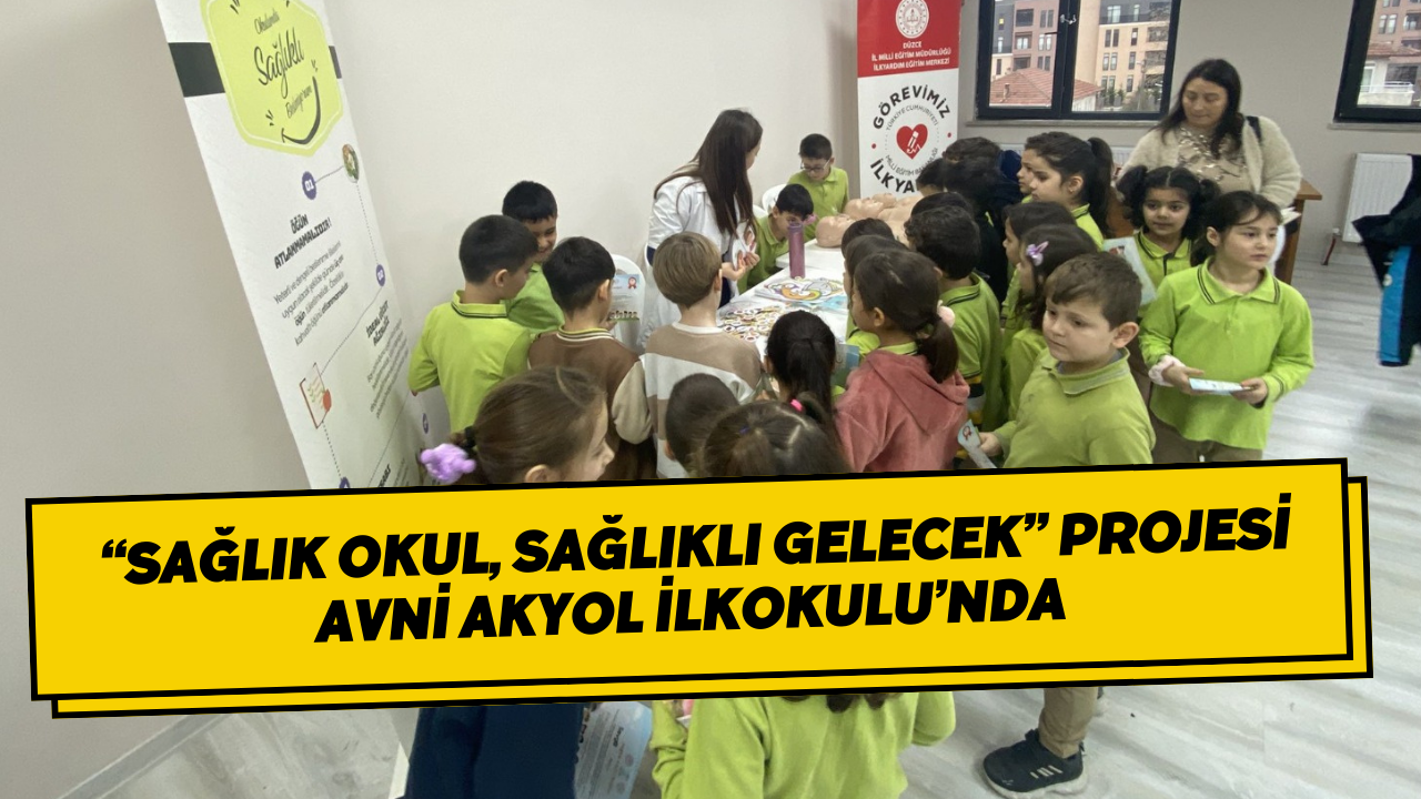 “Sağlık Okul, Sağlıklı Gelecek” Projesi Avni Akyol İlkokulu’nda 