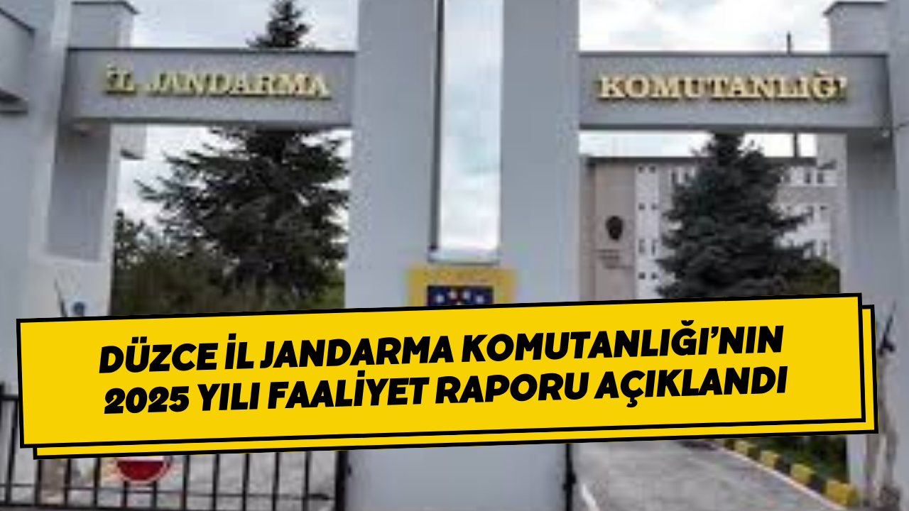 Düzce İl Jandarma Komutanlığı’nın 2025 Yılı Faaliyet Raporu Açıklandı