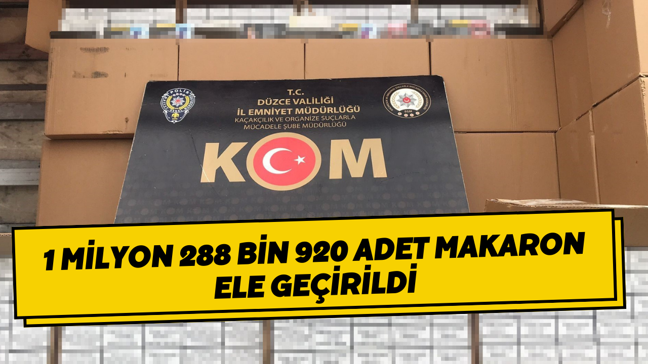 1 Milyon 288 Bin 920 Adet Makaron Ele Geçirildi