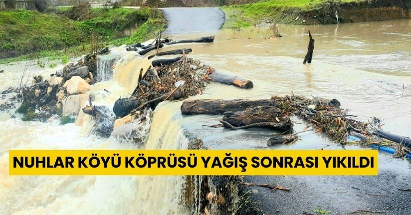 Nuhlar Köyü Köprüsü Yağış Sonrası Yıkıldı