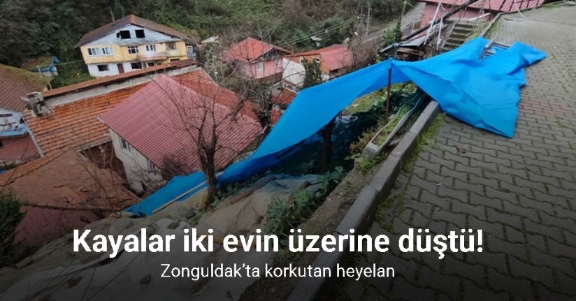 Zonguldak’ta korkutan heyelan; kayalar iki evin üzerine düştü