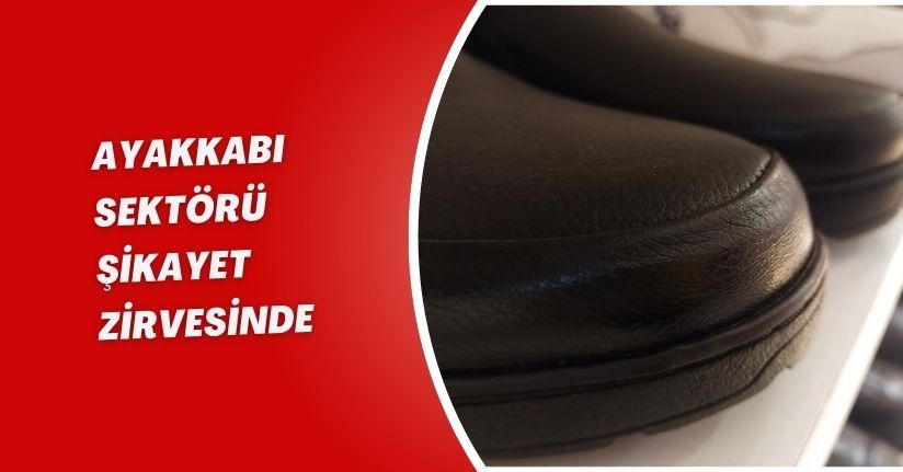 Ayakkabı sektörü şikayet zirvesinde