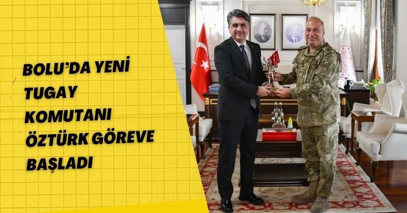 Bolu’da yeni Tugay komutanı Öztürk göreve başladı
