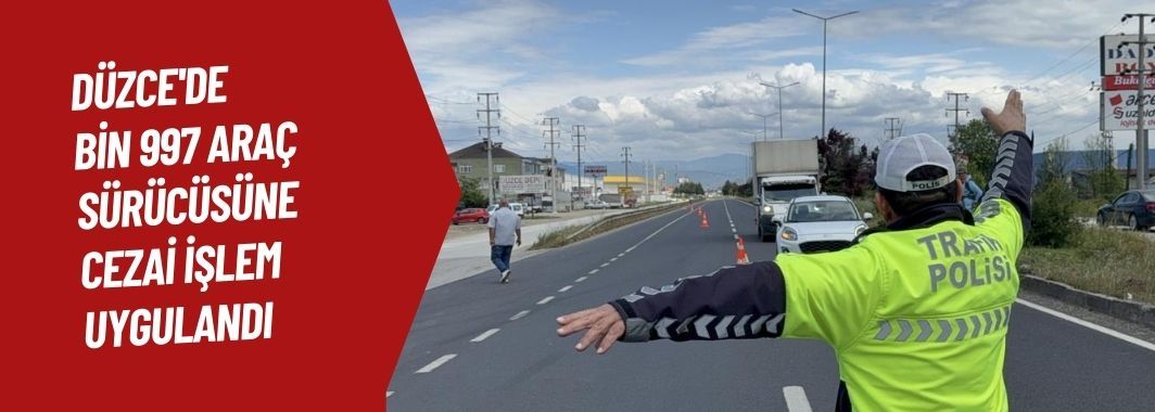  Bin 997 Araç Sürücüsüne Cezai İşlem Uygulandı