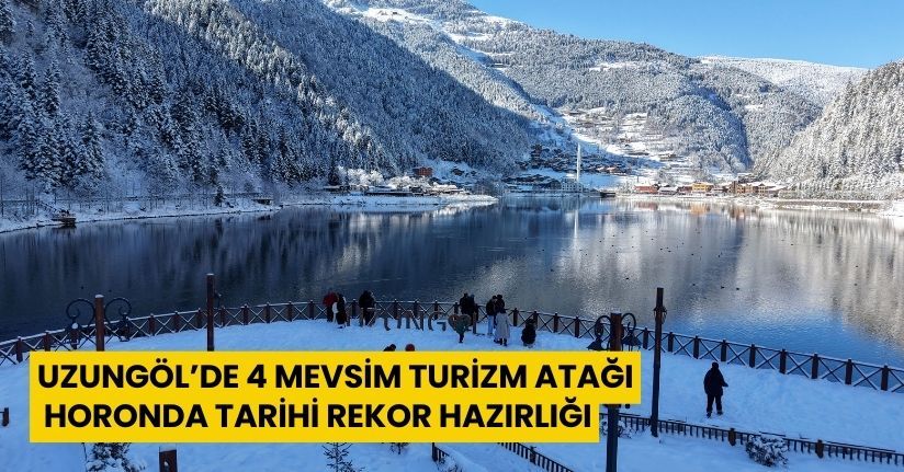 Uzungöl’de 4 mevsim turizm atağı; horonda tarihi rekor hazırlığı