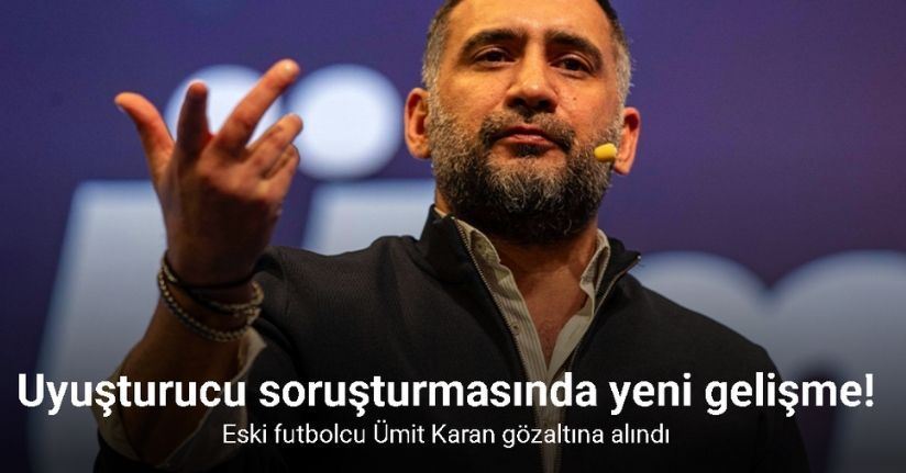 Eski futbolcu Ümit Karan uyuşturucu soruşturmasında gözaltına alındı