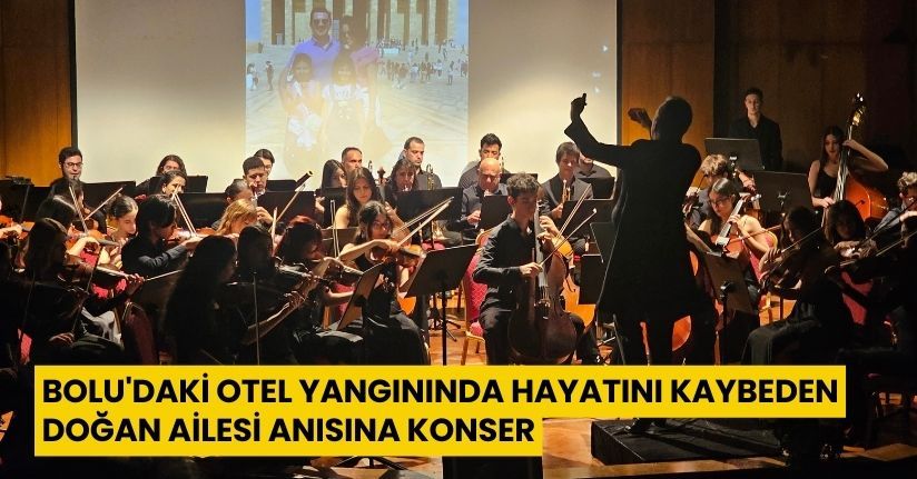 Bolu'daki otel yangınında hayatını kaybeden Doğan ailesi anısına konser