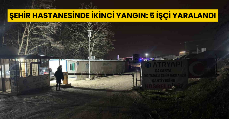 Şehir hastanesinde ikinci yangın: 5 işçi yaralandı
