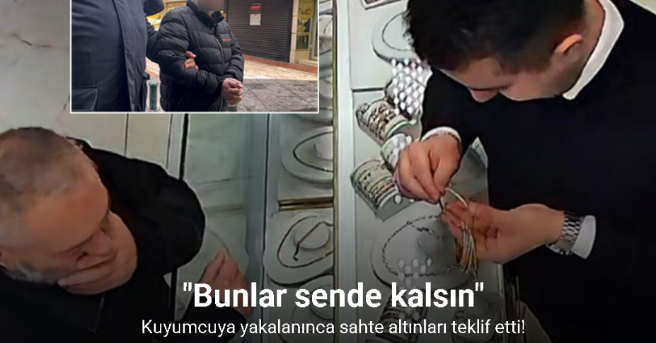 Kuyumcuya yakalanınca sahte altınları teklif etti: 