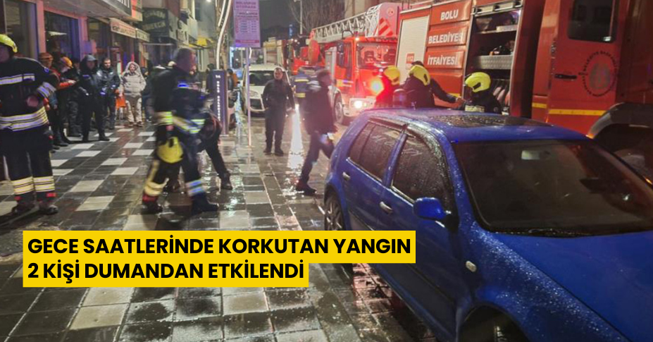 Gece saatlerinde korkutan yangın: 2 kişi dumandan etkilendi