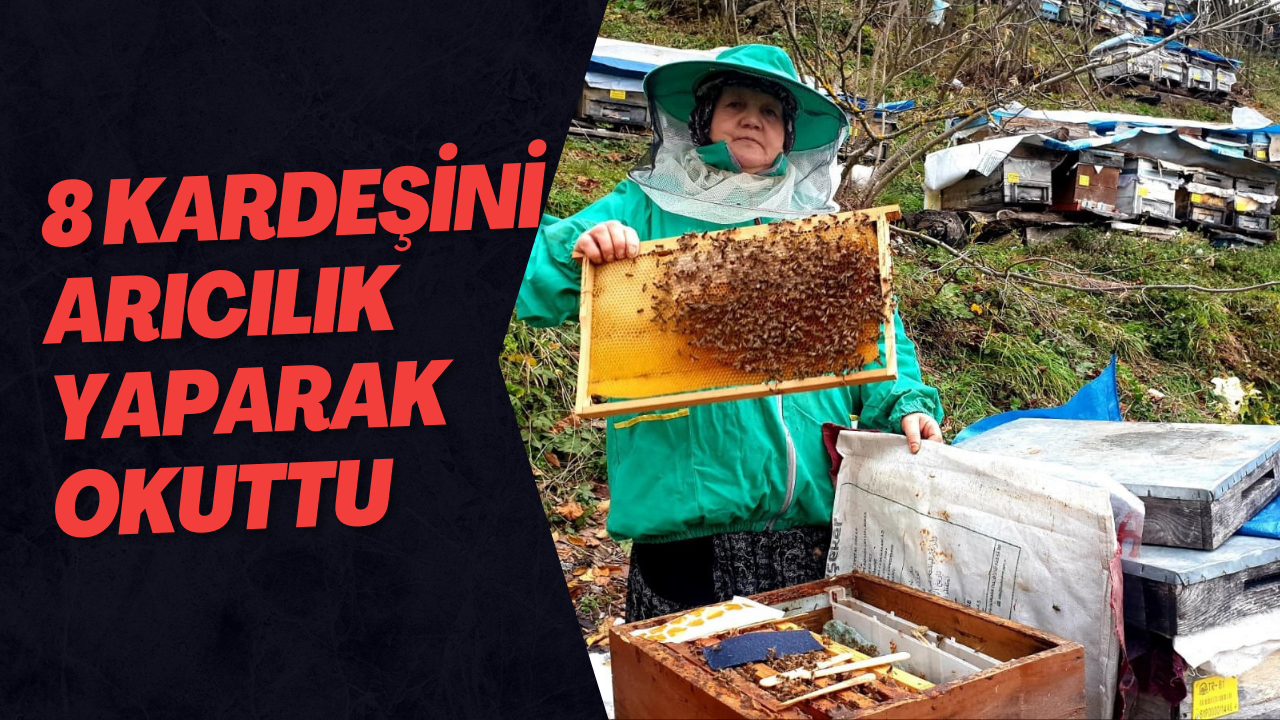 8 Kardeşini Arıcılık Yaparak Okuttu