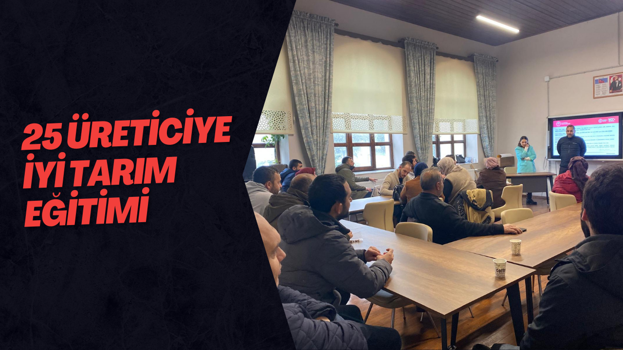 25 Üreticiye İyi Tarım Eğitimi