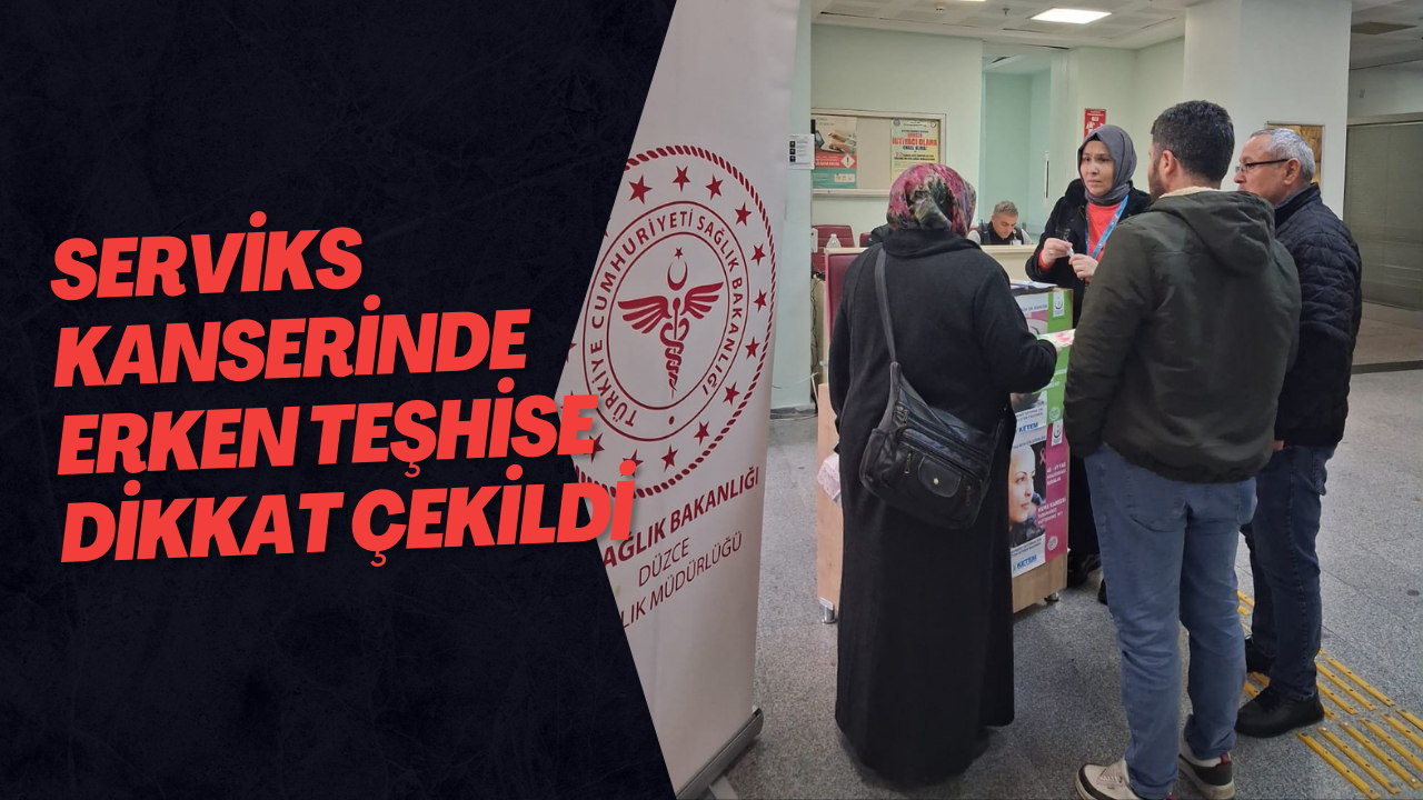 Serviks Kanserinde Erken Teşhise Dikkat Çekildi