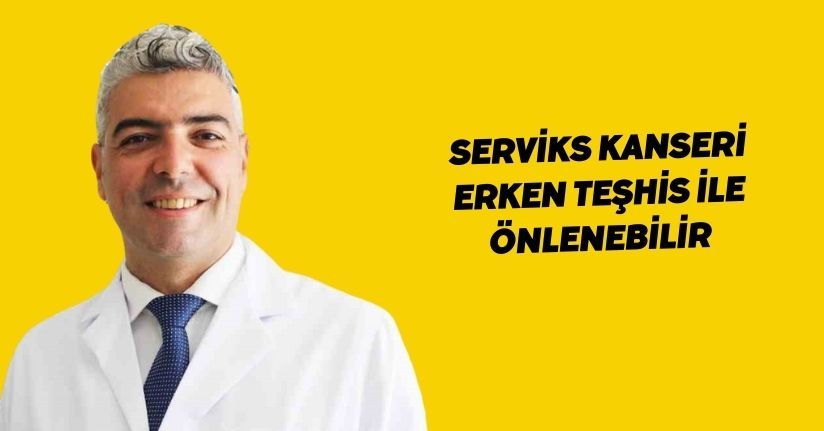 Serviks kanseri erken teşhis ile önlenebilir