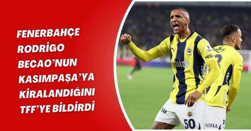Fenerbahçe, Rodrigo Becao’nun Kasımpaşa’ya kiralandığını TFF’ye bildirdi