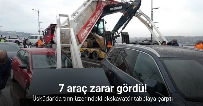 Üsküdar’da tırın üzerindeki ekskavatör tabelaya çarptı: 7 araç zarar gördü