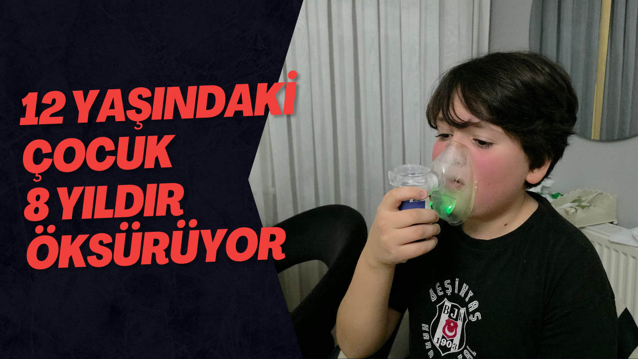 12 Yaşındaki Çocuk 8 Yıldır Öksürüyor
