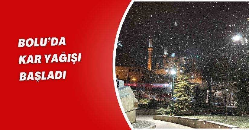 Bolu’da kar yağışı başladı