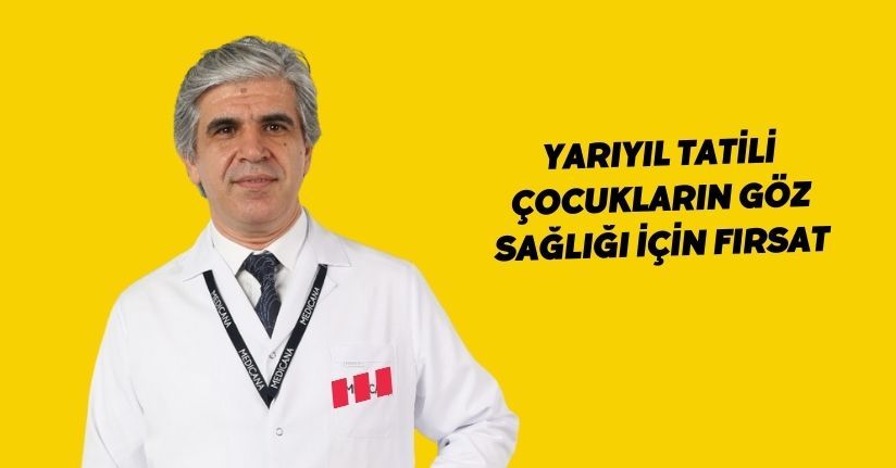 Yarıyıl tatili, çocukların göz sağlığı için fırsat
