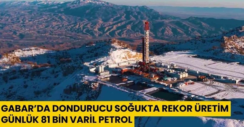 Gabar’da dondurucu soğukta rekor üretim: Günlük 81 bin varil petrol