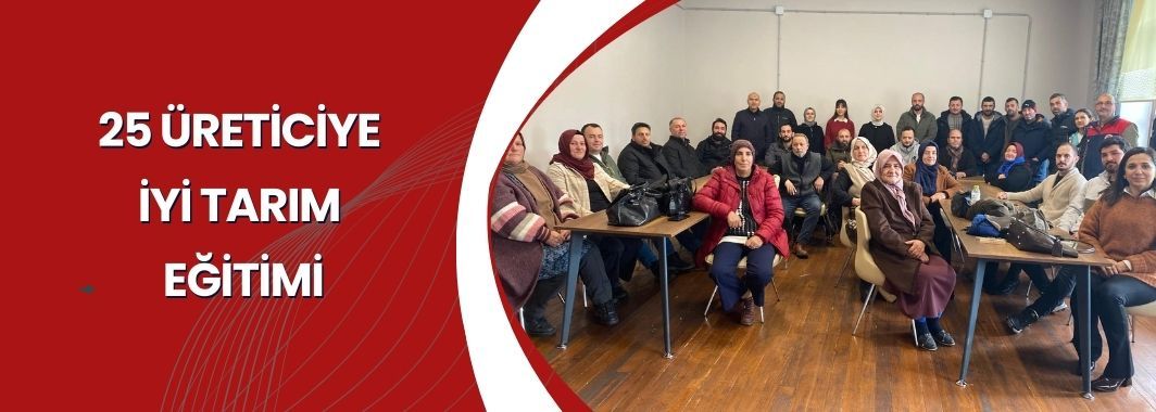 25 Üreticiye İyi Tarım Eğitimi