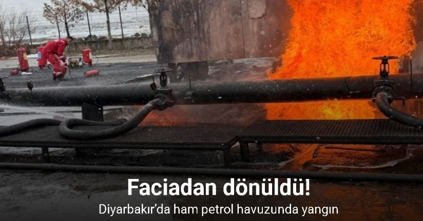 Diyarbakır’da ham petrol havuzunda yangın  