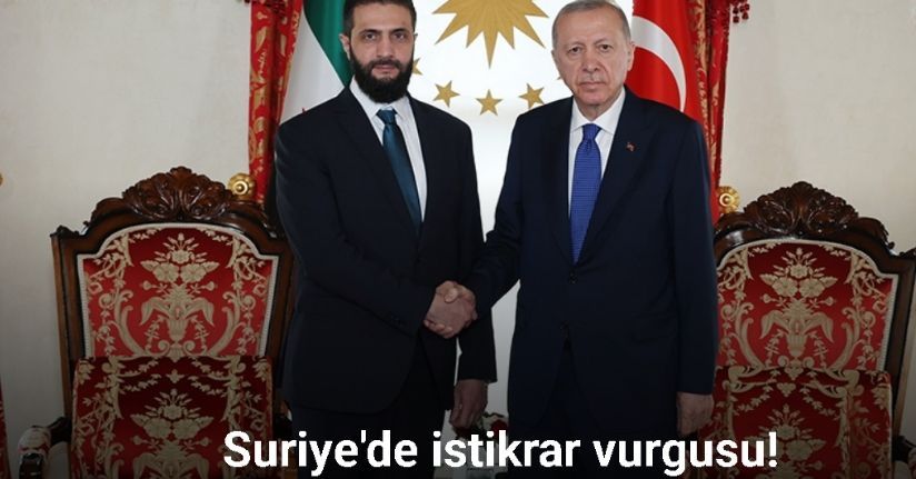 Cumhurbaşkanı Erdoğan, Suriye Cumhurbaşkanı Ahmed Şara ile görüştü